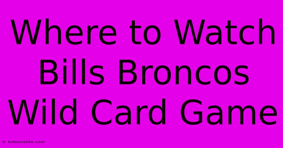 Where To Watch Bills Broncos Wild Card Game