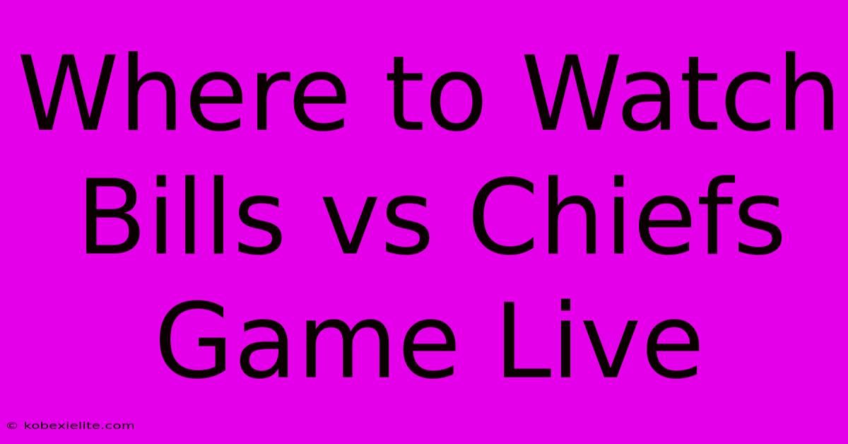 Where To Watch Bills Vs Chiefs Game Live