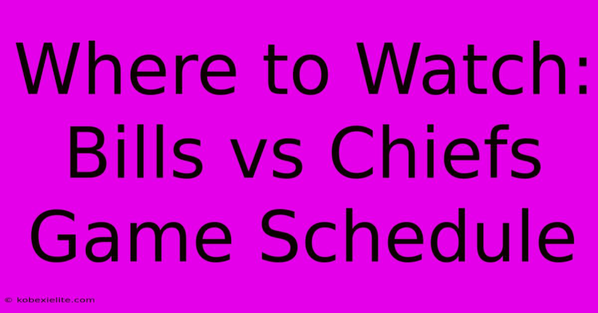 Where To Watch: Bills Vs Chiefs Game Schedule