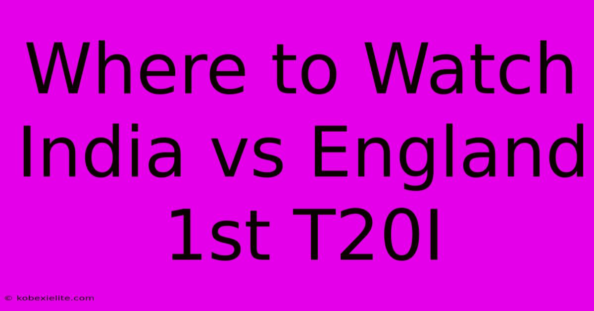 Where To Watch India Vs England 1st T20I