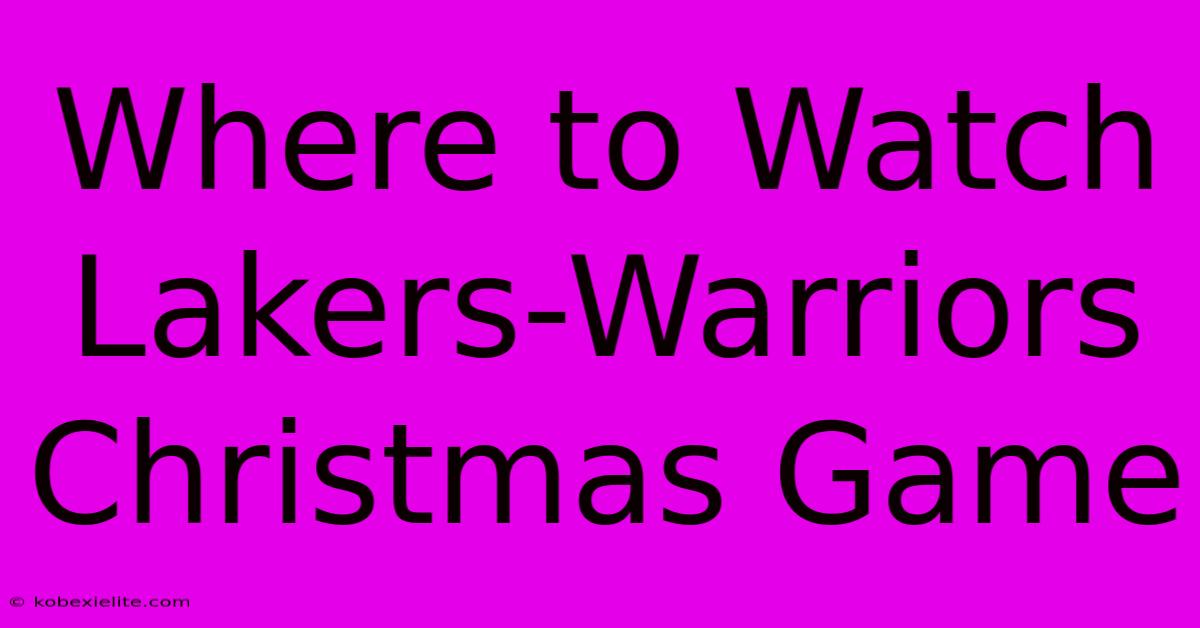 Where To Watch Lakers-Warriors Christmas Game