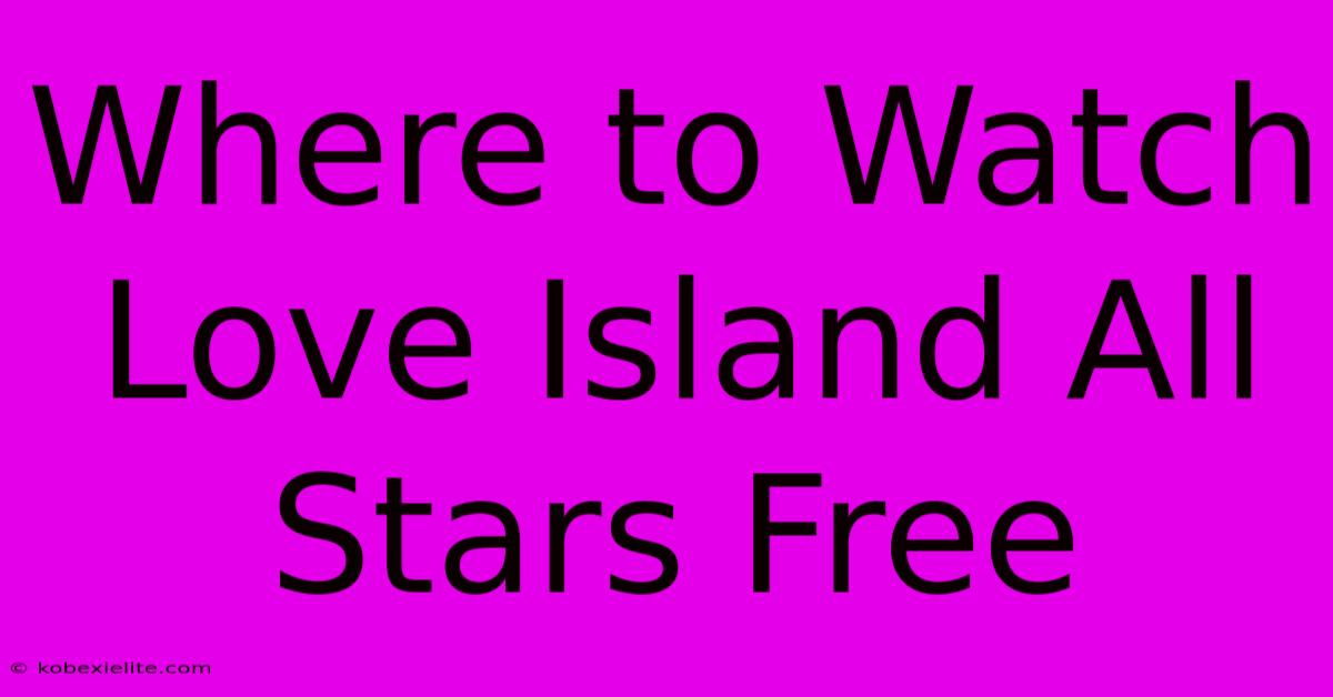 Where To Watch Love Island All Stars Free