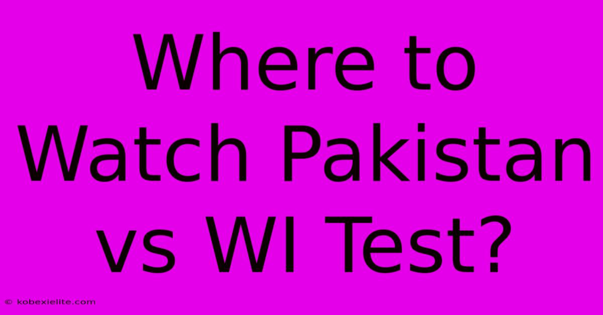 Where To Watch Pakistan Vs WI Test?