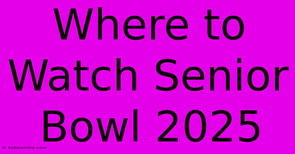 Where To Watch Senior Bowl 2025