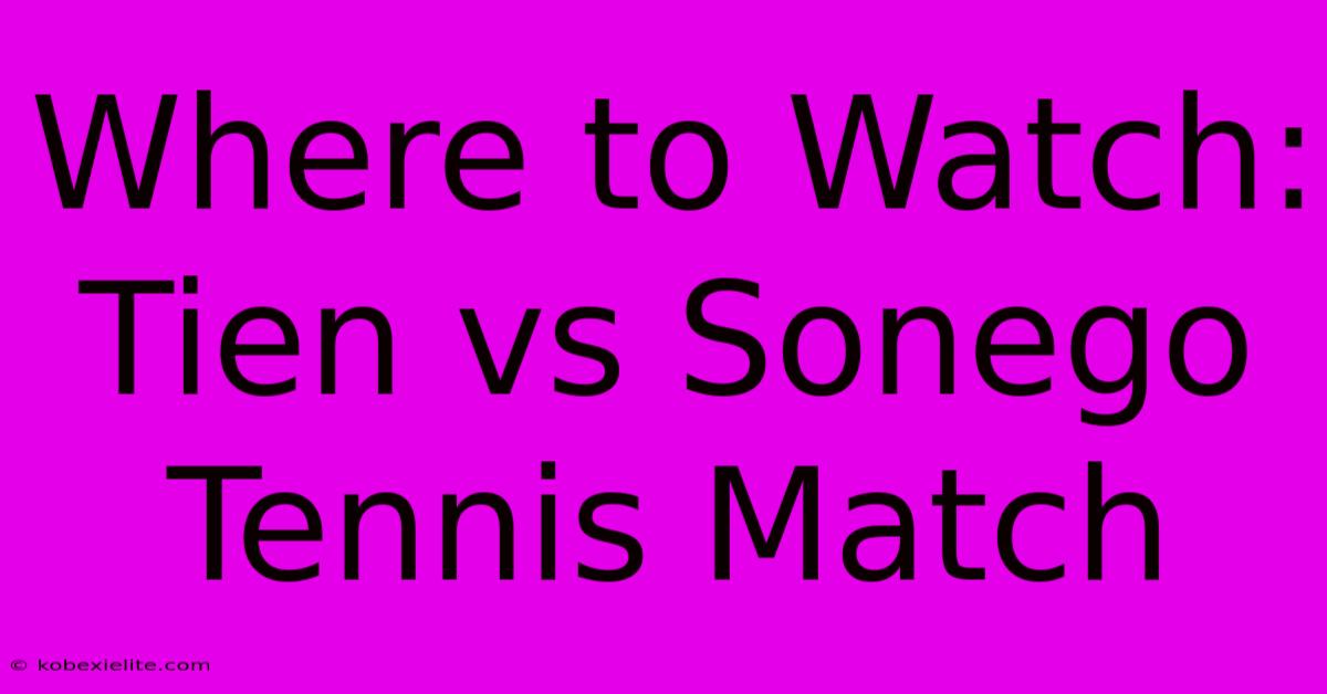 Where To Watch: Tien Vs Sonego Tennis Match