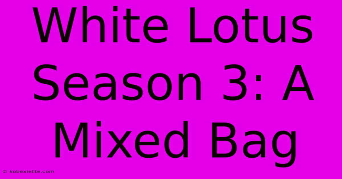 White Lotus Season 3: A Mixed Bag