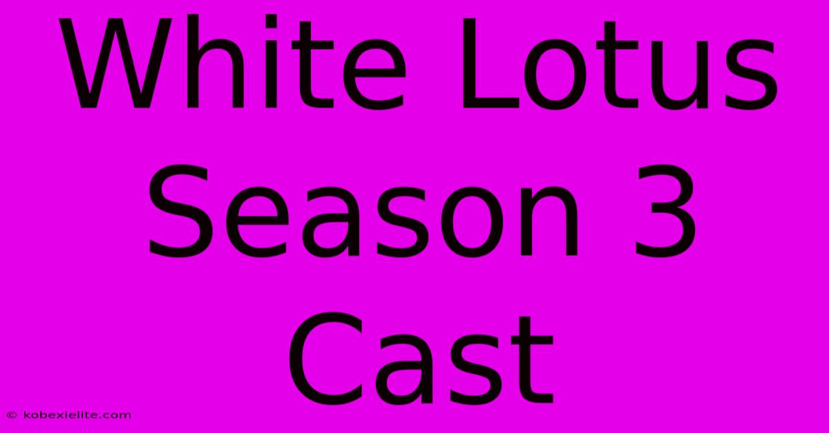 White Lotus Season 3 Cast