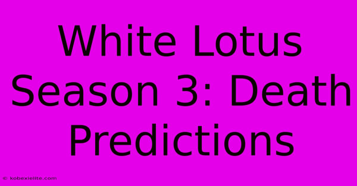 White Lotus Season 3: Death Predictions