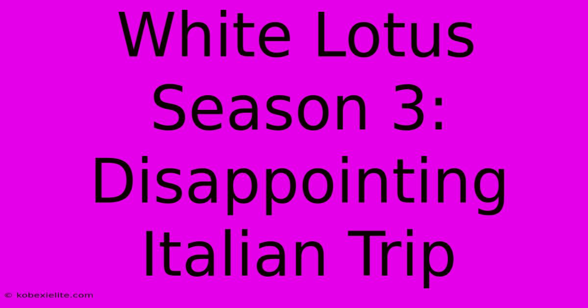 White Lotus Season 3:  Disappointing Italian Trip