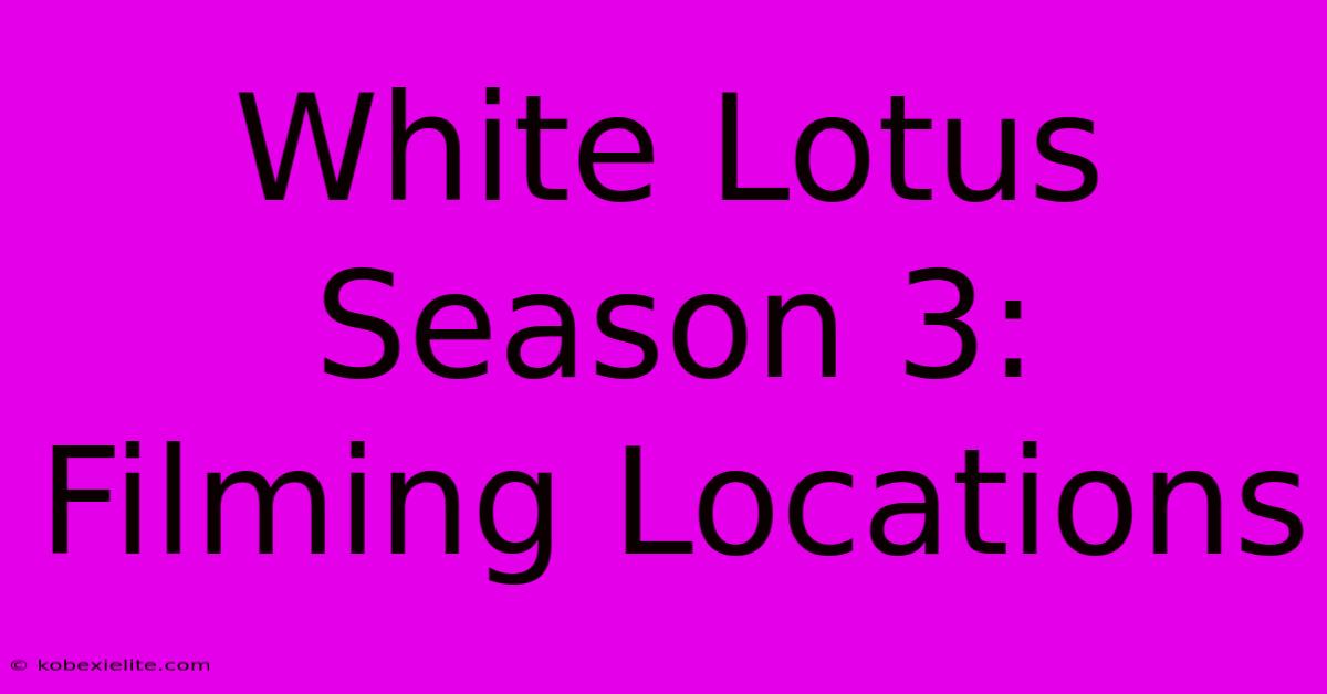 White Lotus Season 3: Filming Locations