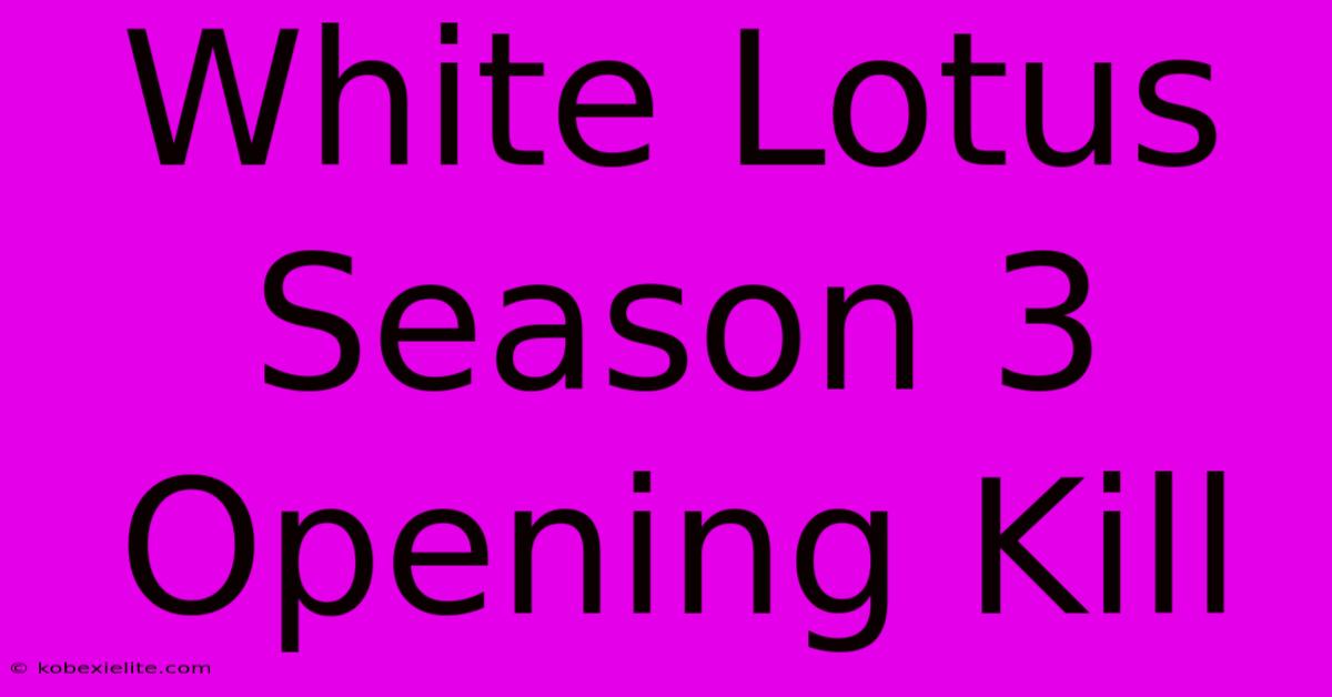 White Lotus Season 3 Opening Kill