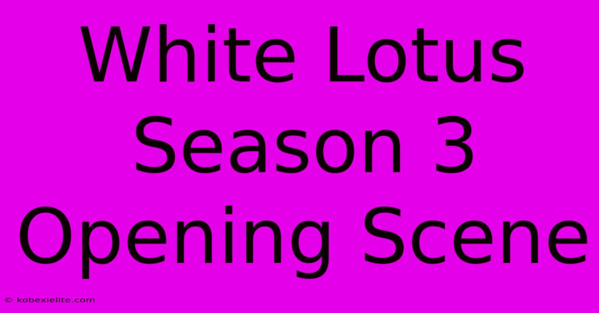 White Lotus Season 3 Opening Scene