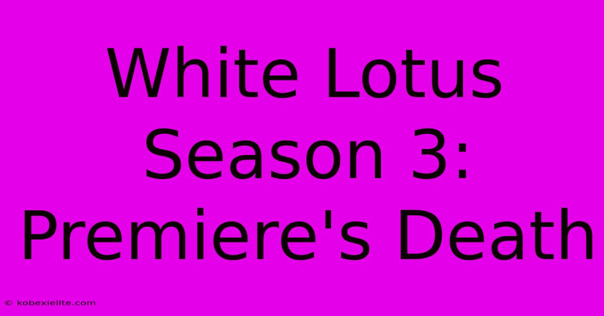 White Lotus Season 3: Premiere's Death