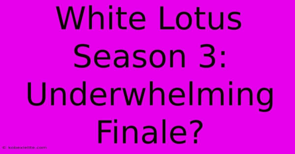 White Lotus Season 3:  Underwhelming Finale?