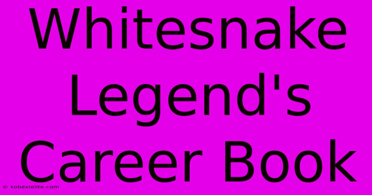 Whitesnake Legend's Career Book