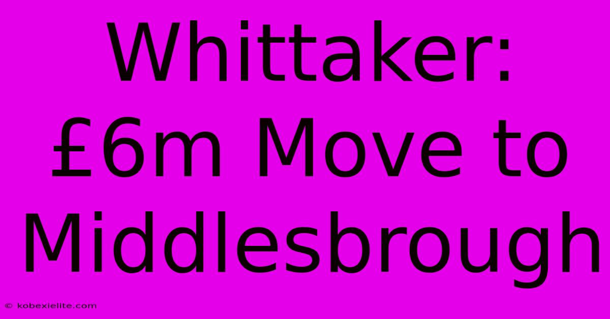 Whittaker: £6m Move To Middlesbrough