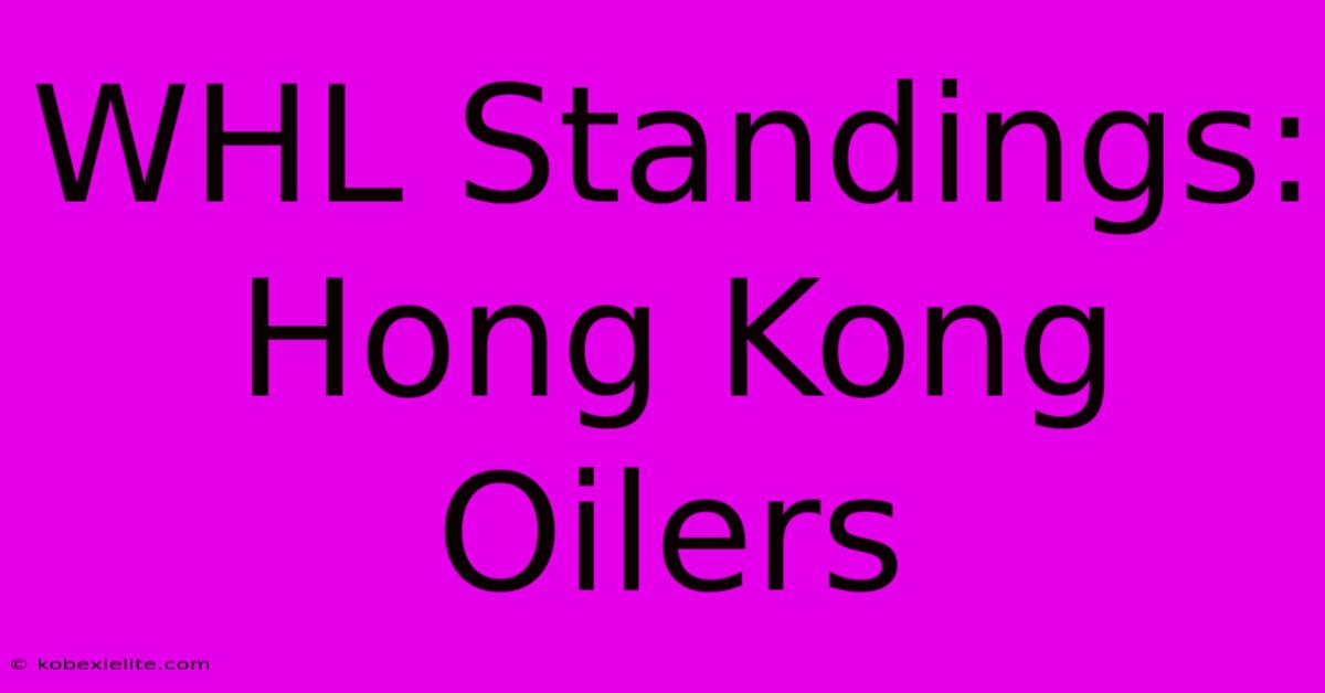 WHL Standings: Hong Kong Oilers