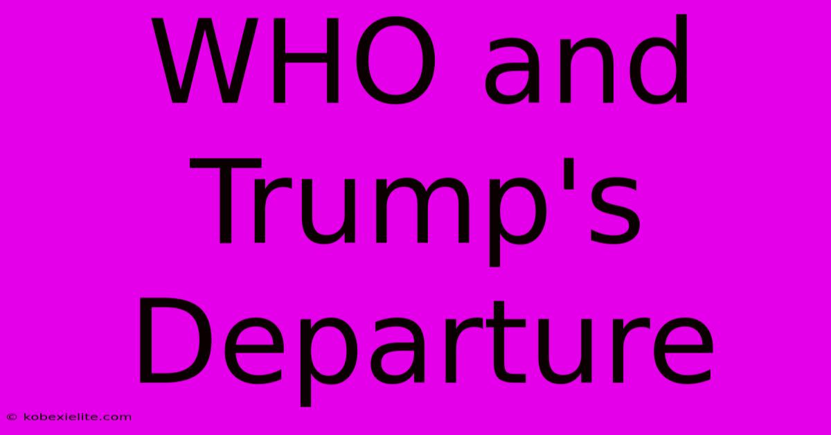 WHO And Trump's Departure