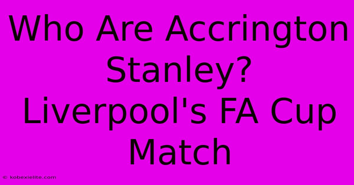 Who Are Accrington Stanley? Liverpool's FA Cup Match