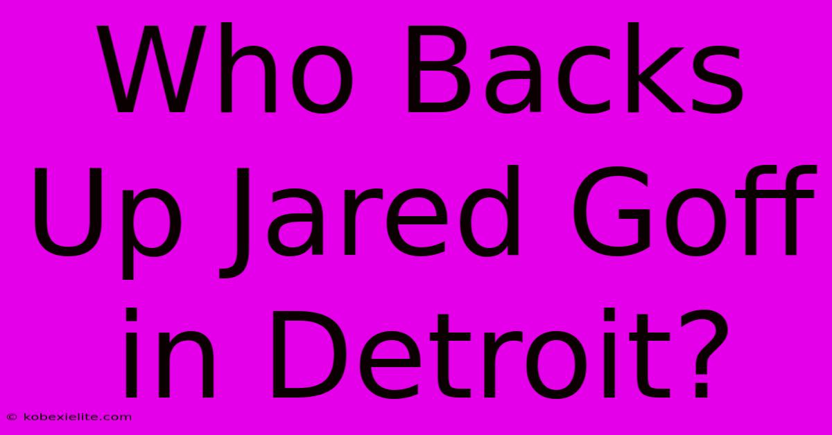 Who Backs Up Jared Goff In Detroit?