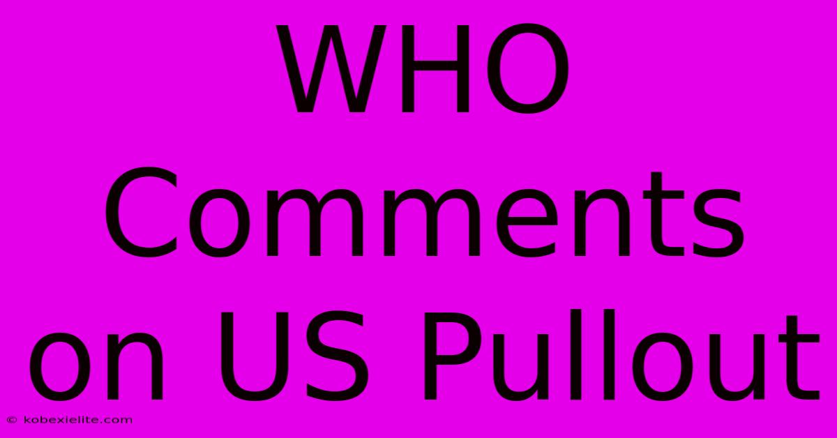 WHO Comments On US Pullout