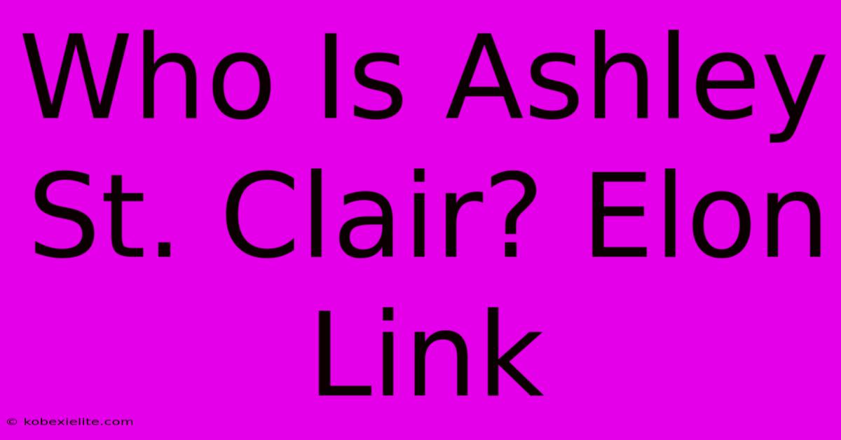 Who Is Ashley St. Clair? Elon Link