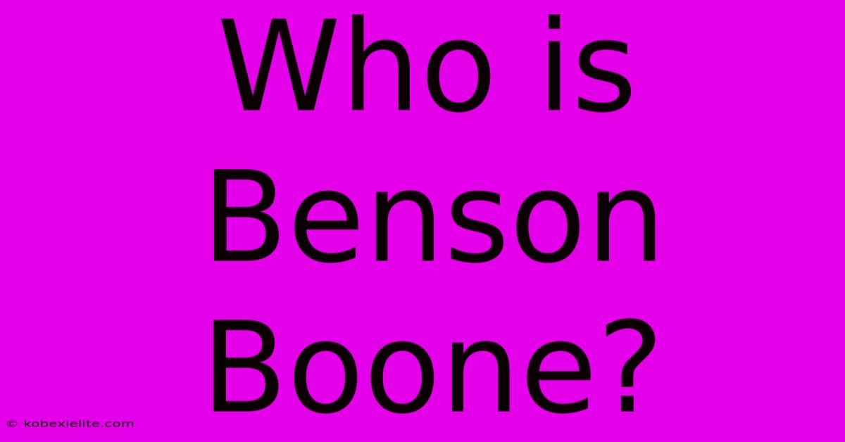 Who Is Benson Boone?