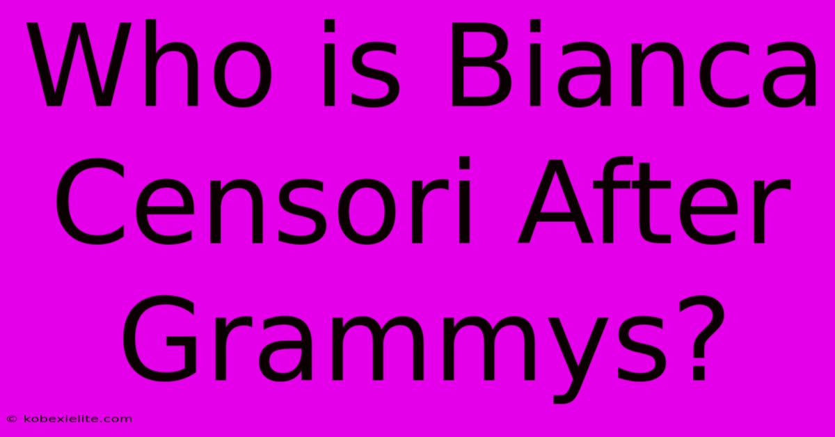 Who Is Bianca Censori After Grammys?