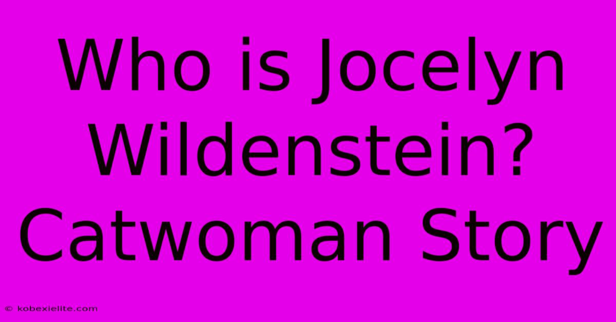 Who Is Jocelyn Wildenstein? Catwoman Story