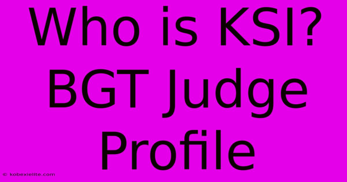 Who Is KSI? BGT Judge Profile