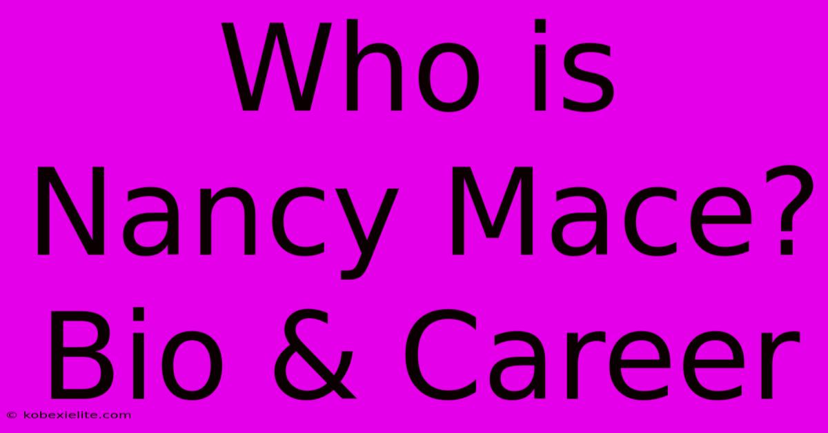 Who Is Nancy Mace? Bio & Career