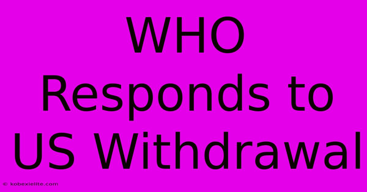 WHO Responds To US Withdrawal