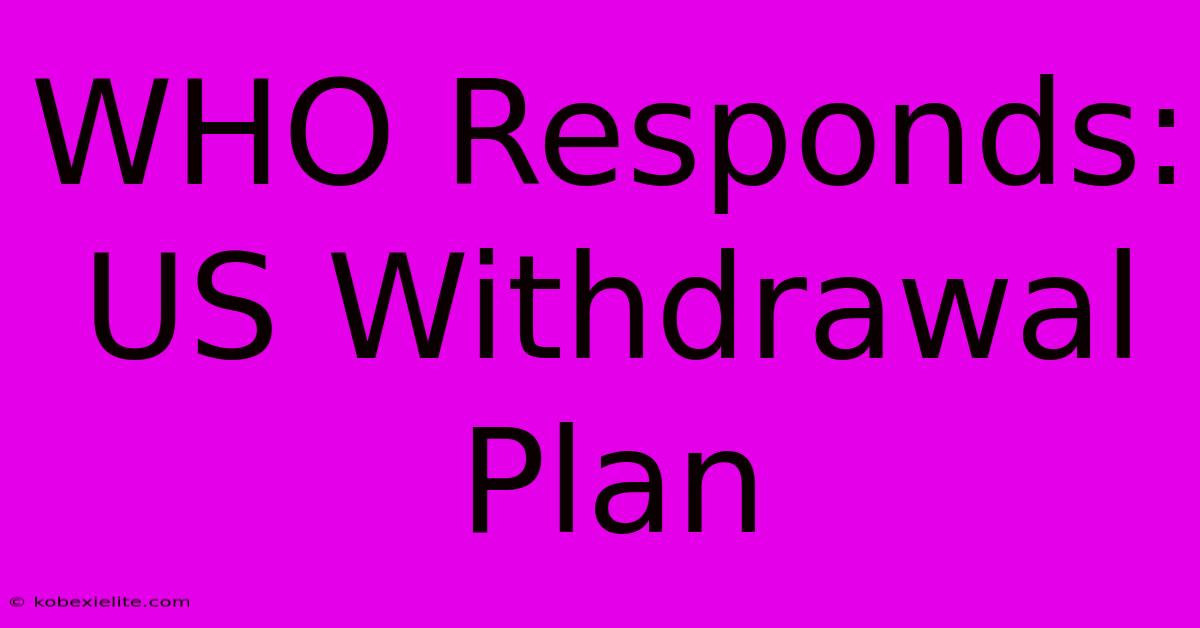 WHO Responds: US Withdrawal Plan