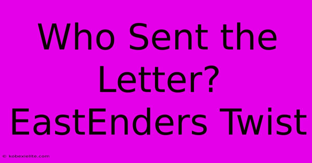 Who Sent The Letter? EastEnders Twist