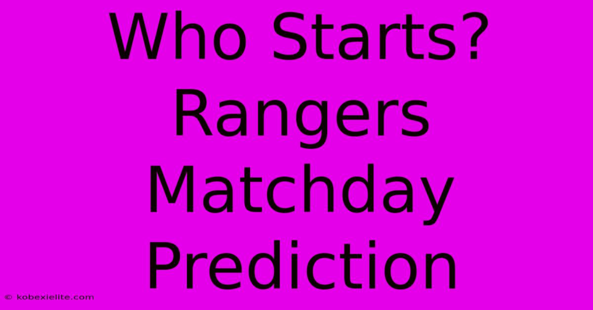 Who Starts? Rangers Matchday Prediction