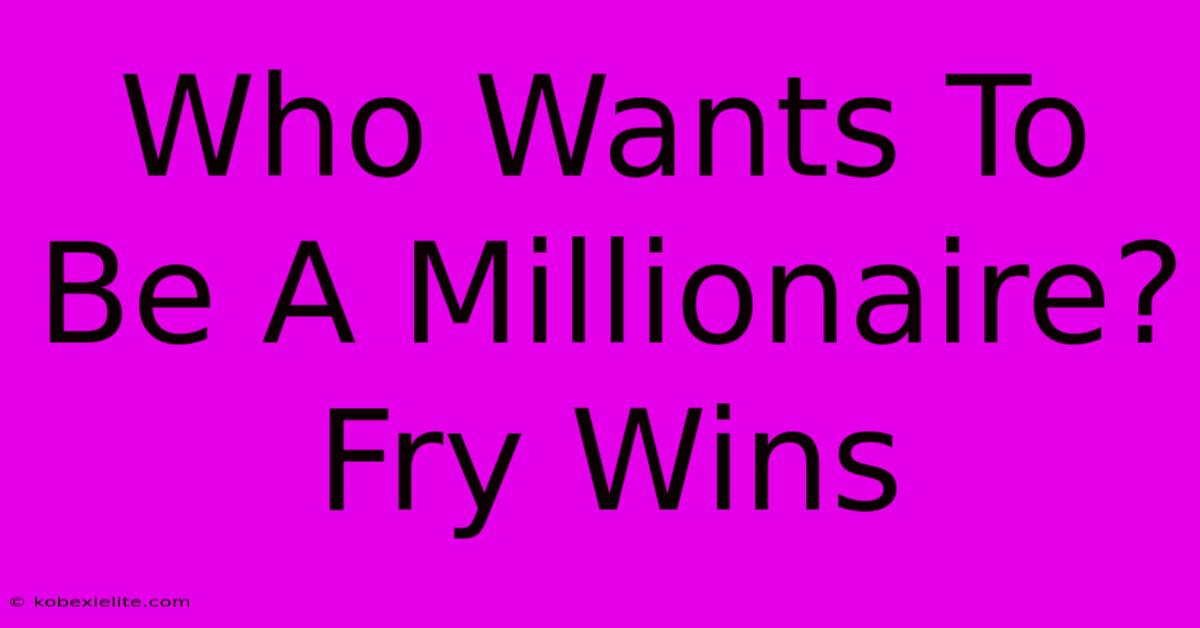 Who Wants To Be A Millionaire? Fry Wins