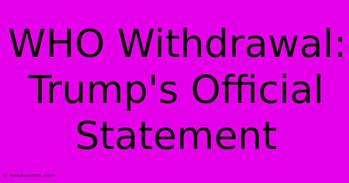 WHO Withdrawal: Trump's Official Statement