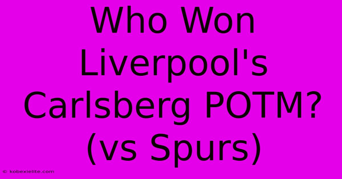 Who Won Liverpool's Carlsberg POTM? (vs Spurs)