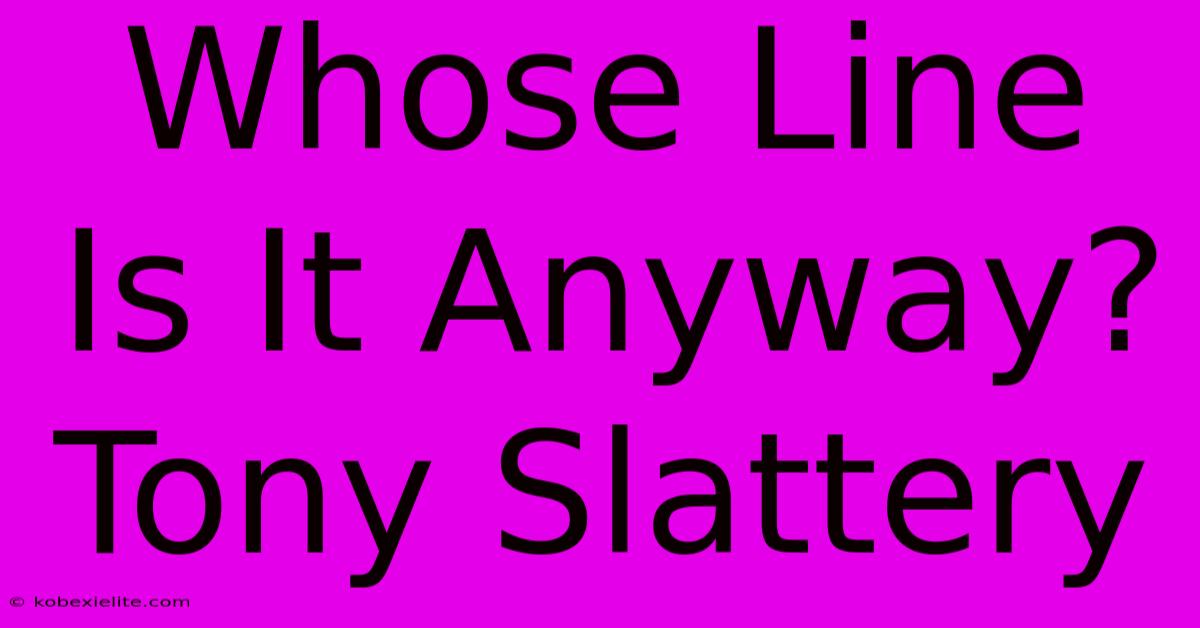 Whose Line Is It Anyway? Tony Slattery