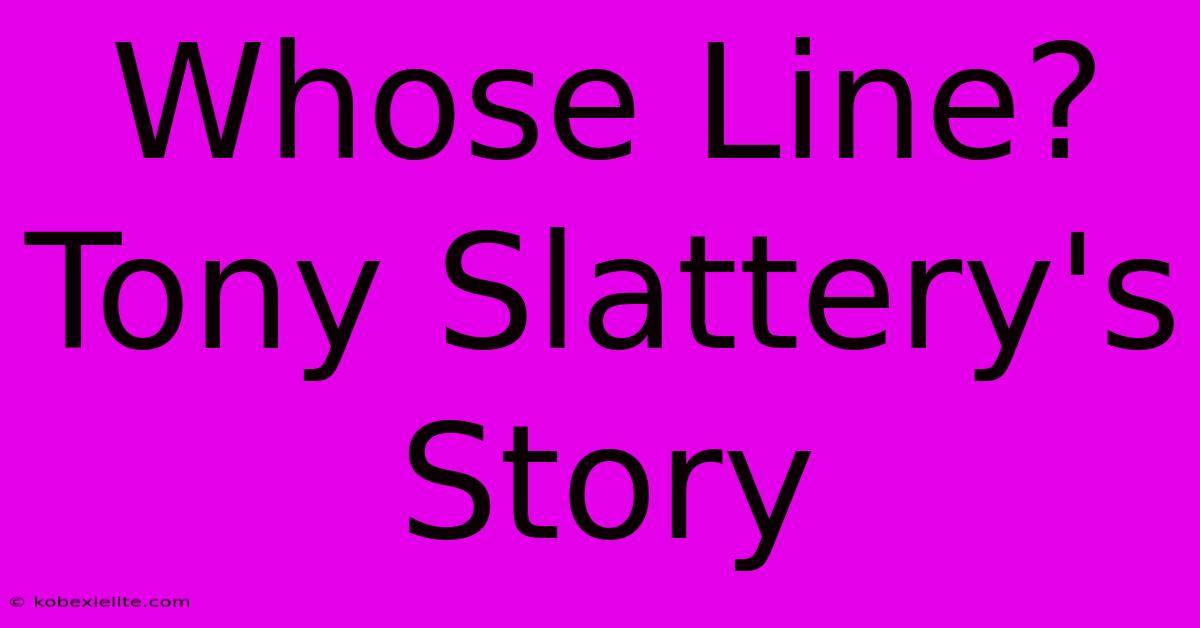 Whose Line? Tony Slattery's Story