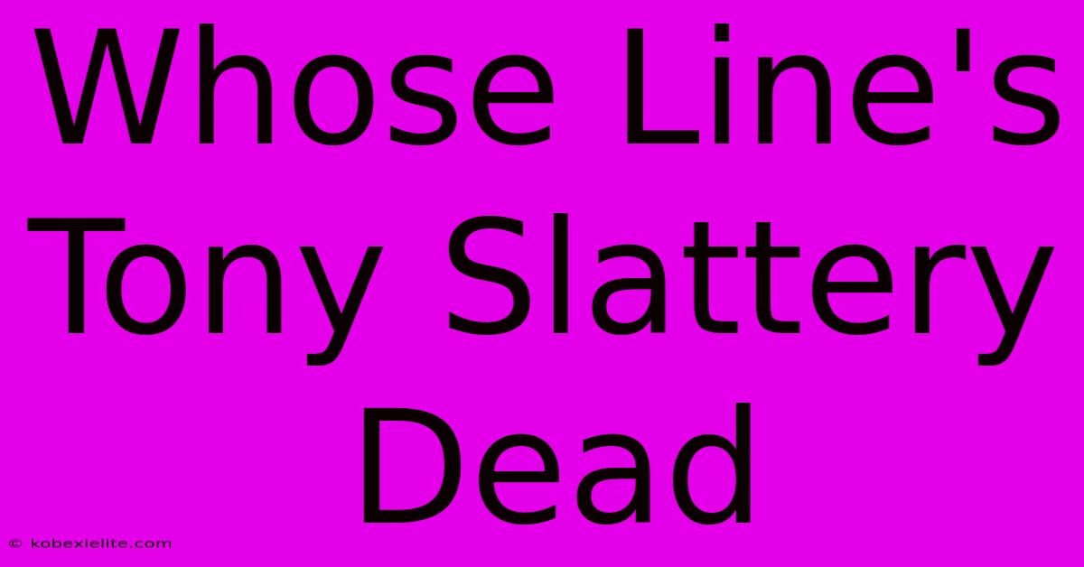 Whose Line's Tony Slattery Dead