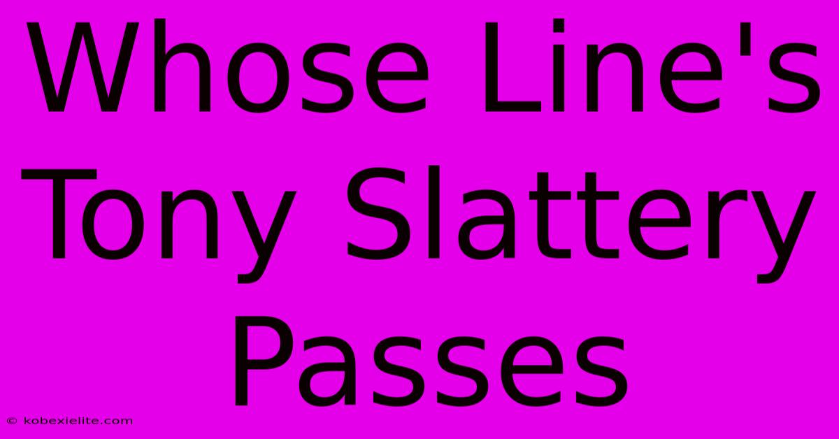 Whose Line's Tony Slattery Passes