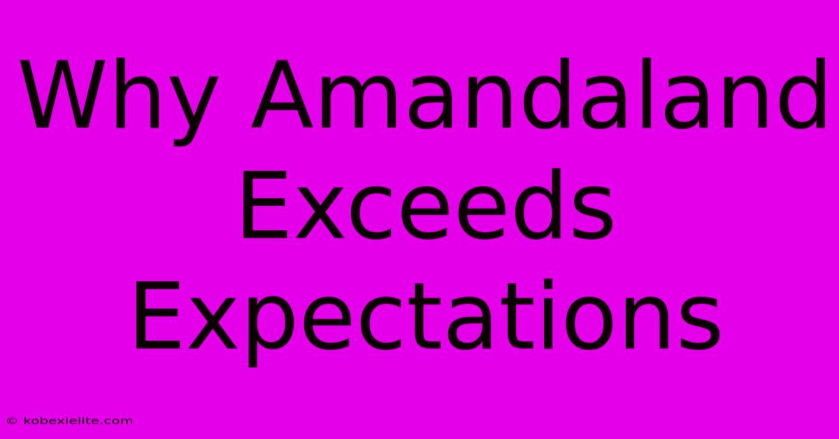 Why Amandaland Exceeds Expectations