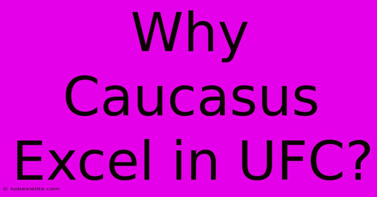 Why Caucasus Excel In UFC?