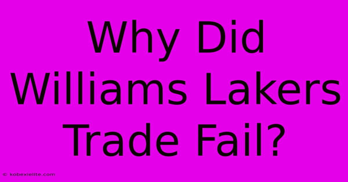 Why Did Williams Lakers Trade Fail?