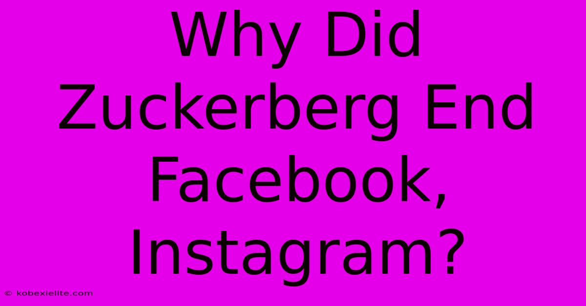 Why Did Zuckerberg End Facebook, Instagram?