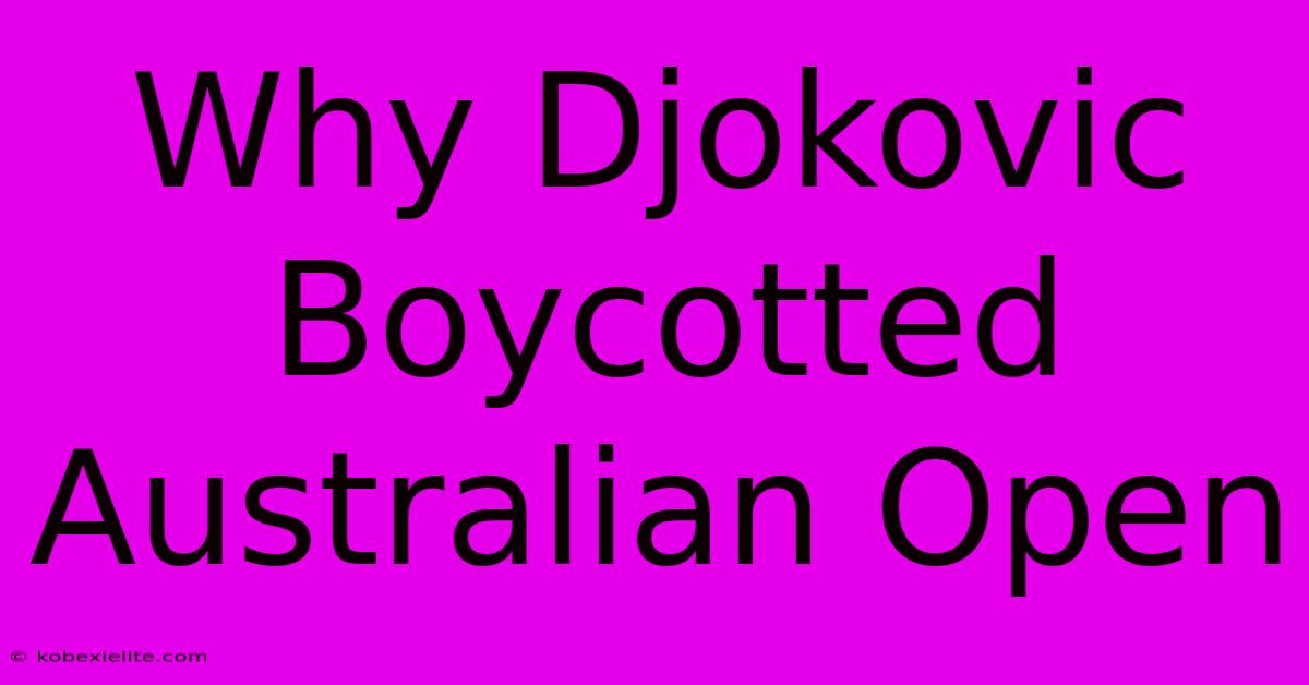 Why Djokovic Boycotted Australian Open