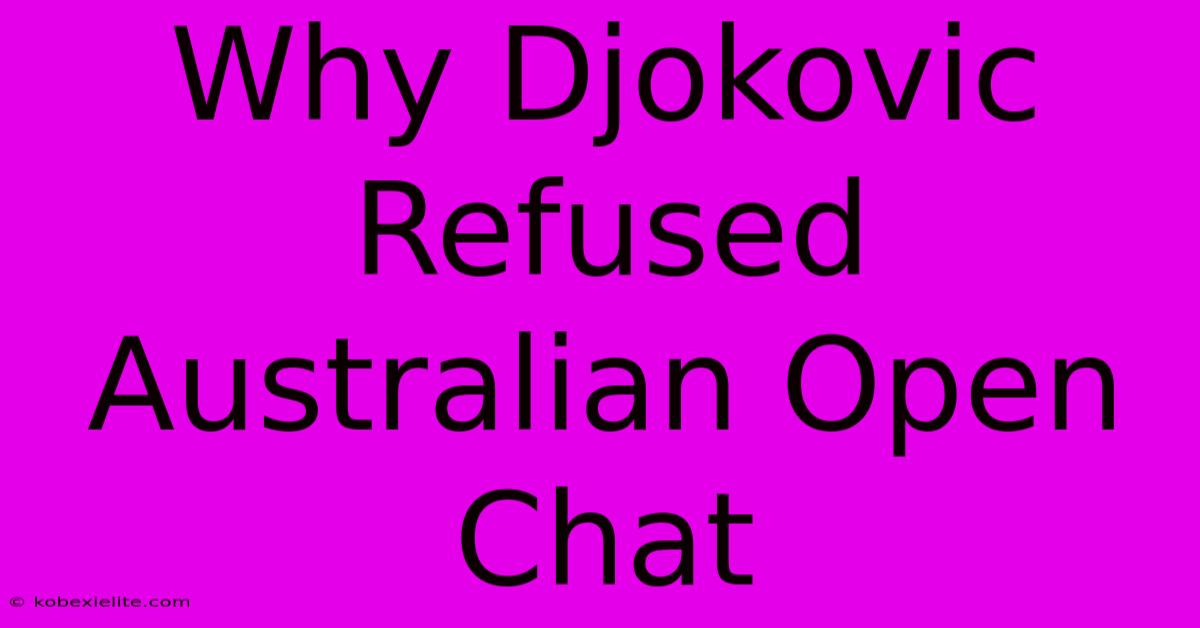 Why Djokovic Refused Australian Open Chat