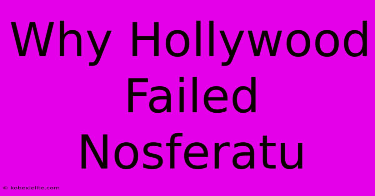 Why Hollywood Failed Nosferatu