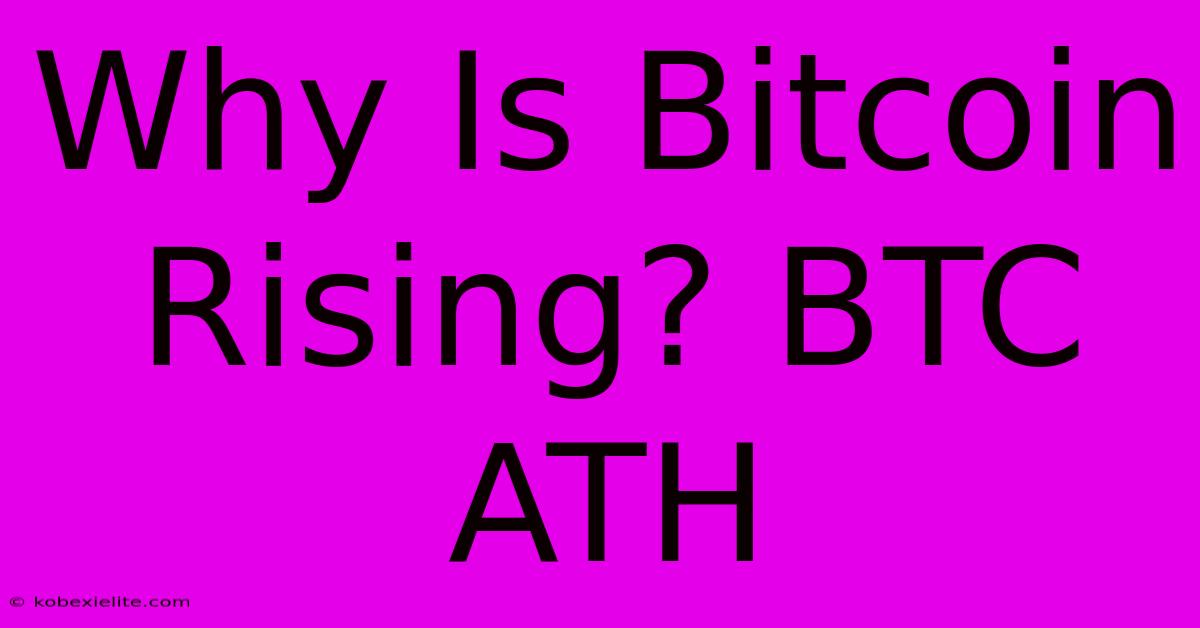 Why Is Bitcoin Rising? BTC ATH